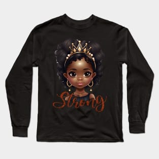Strong, Black Girl, Black Queen, Black Woman, Black History Long Sleeve T-Shirt